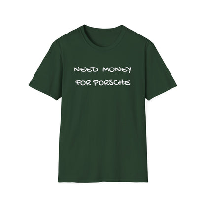 Need Money for Porsche T-Shirt