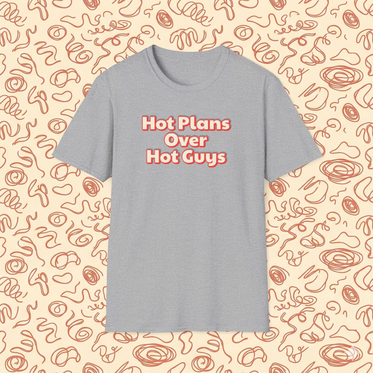Hot Plans Over Hot Guys T-Shirt