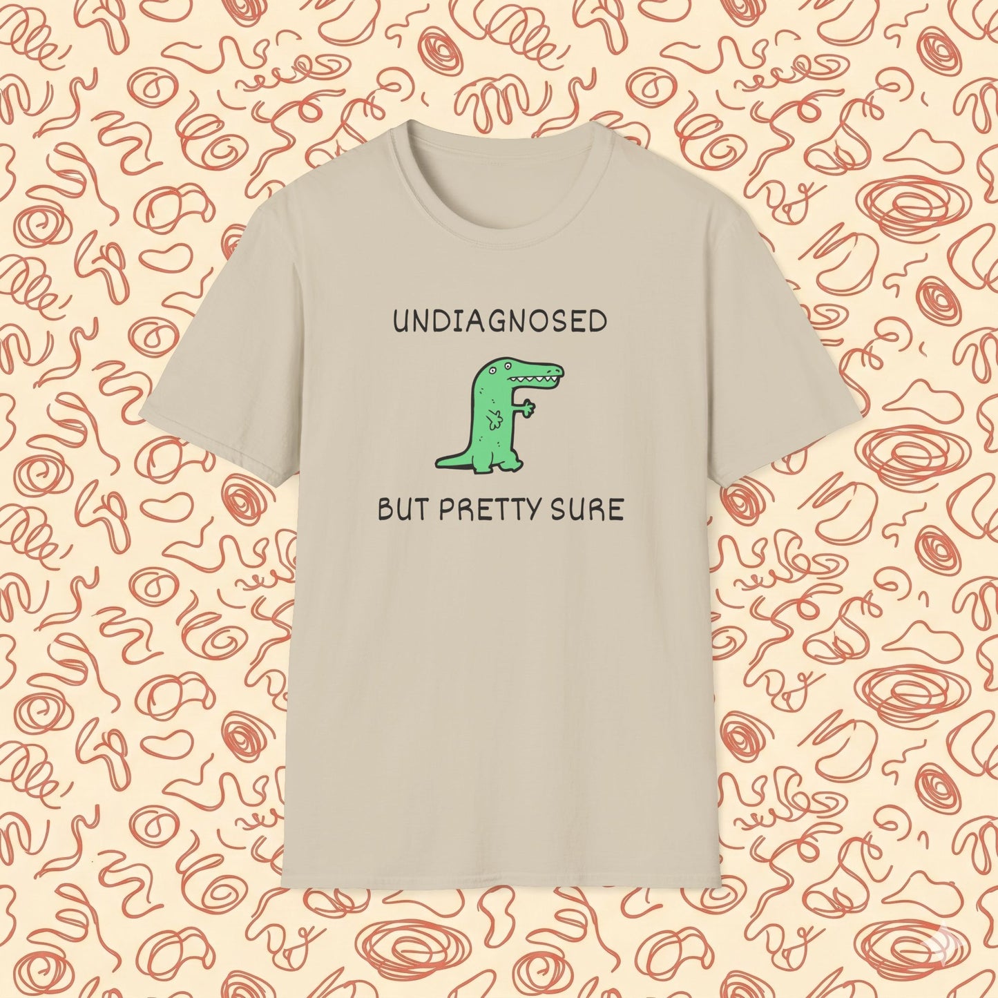 Undiagnosed But Pretty Sure T-Shirt