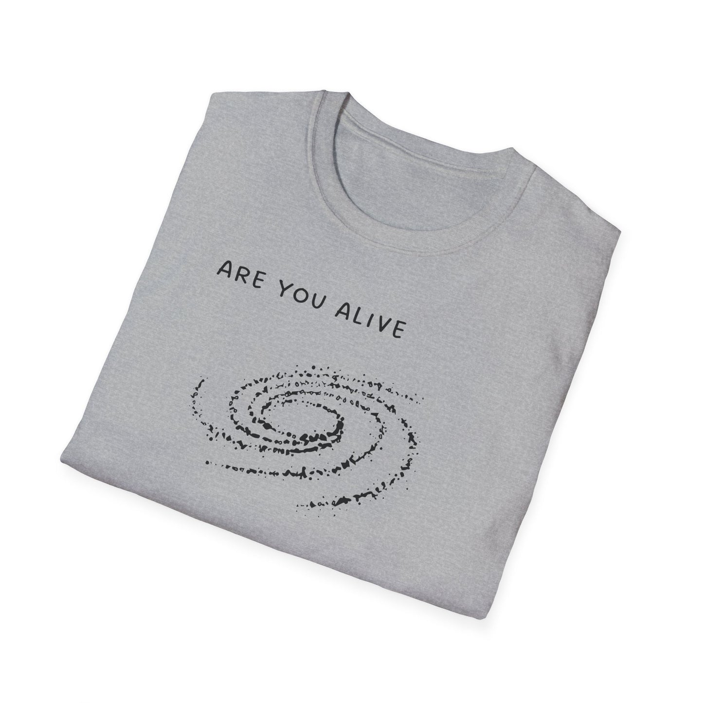 Are You Alive or Just Existing T-Shirt