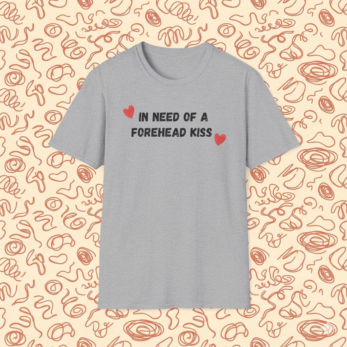 In Need of a Forehead Kiss T-Shirt