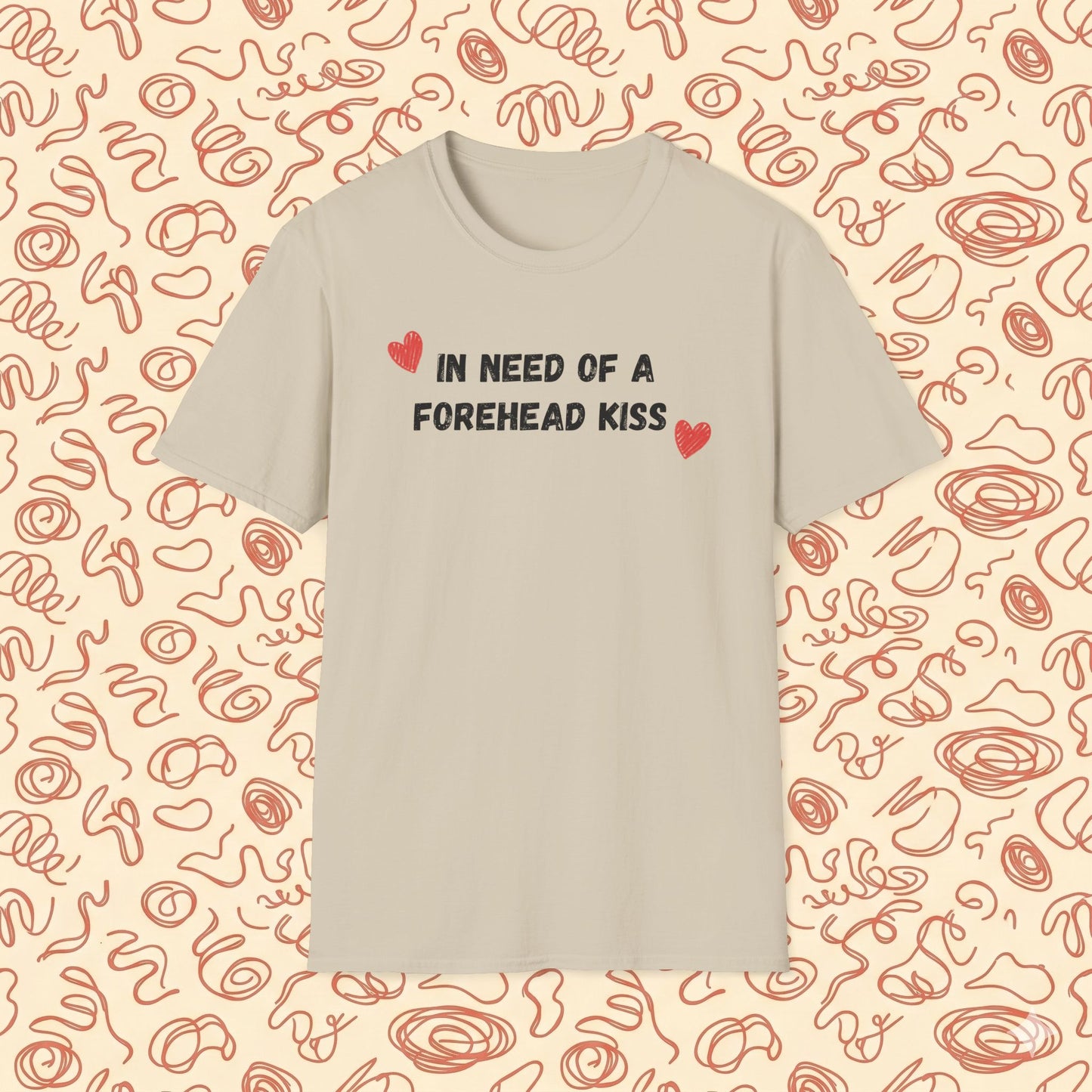In Need of a Forehead Kiss T-Shirt