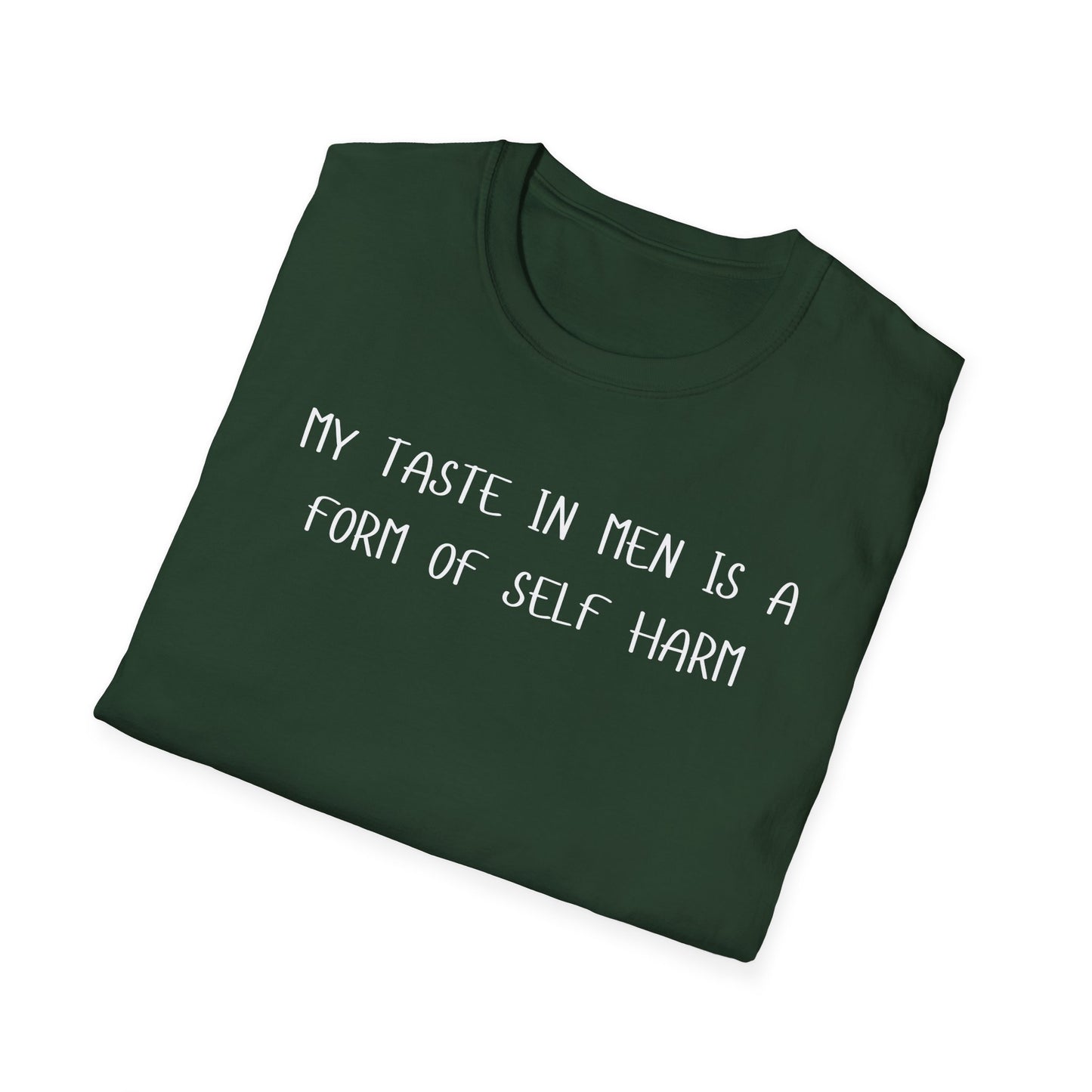 My Taste in Men is a Form of Self Harm T-Shirt