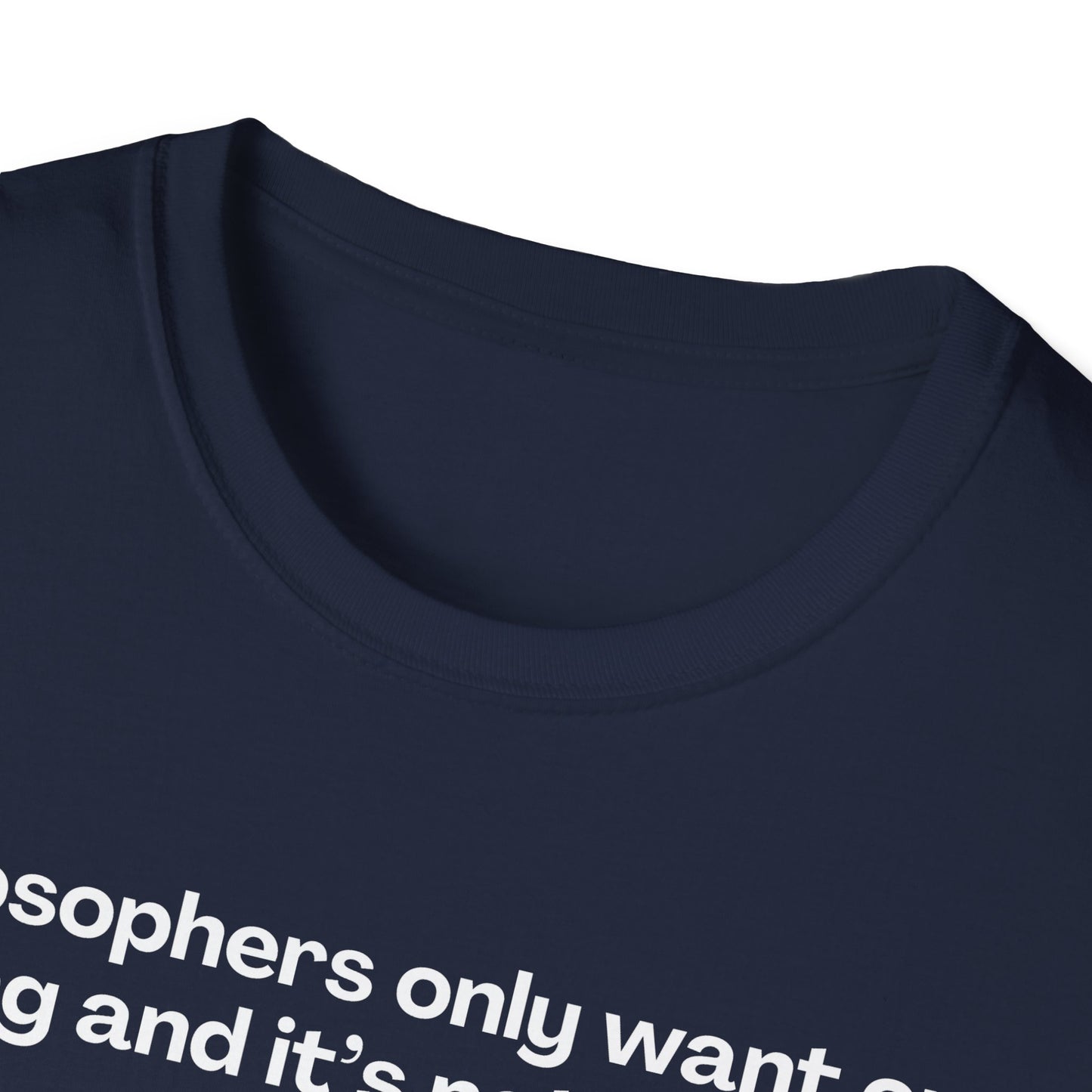 Philosopher's Only Want One Thing T-Shirt