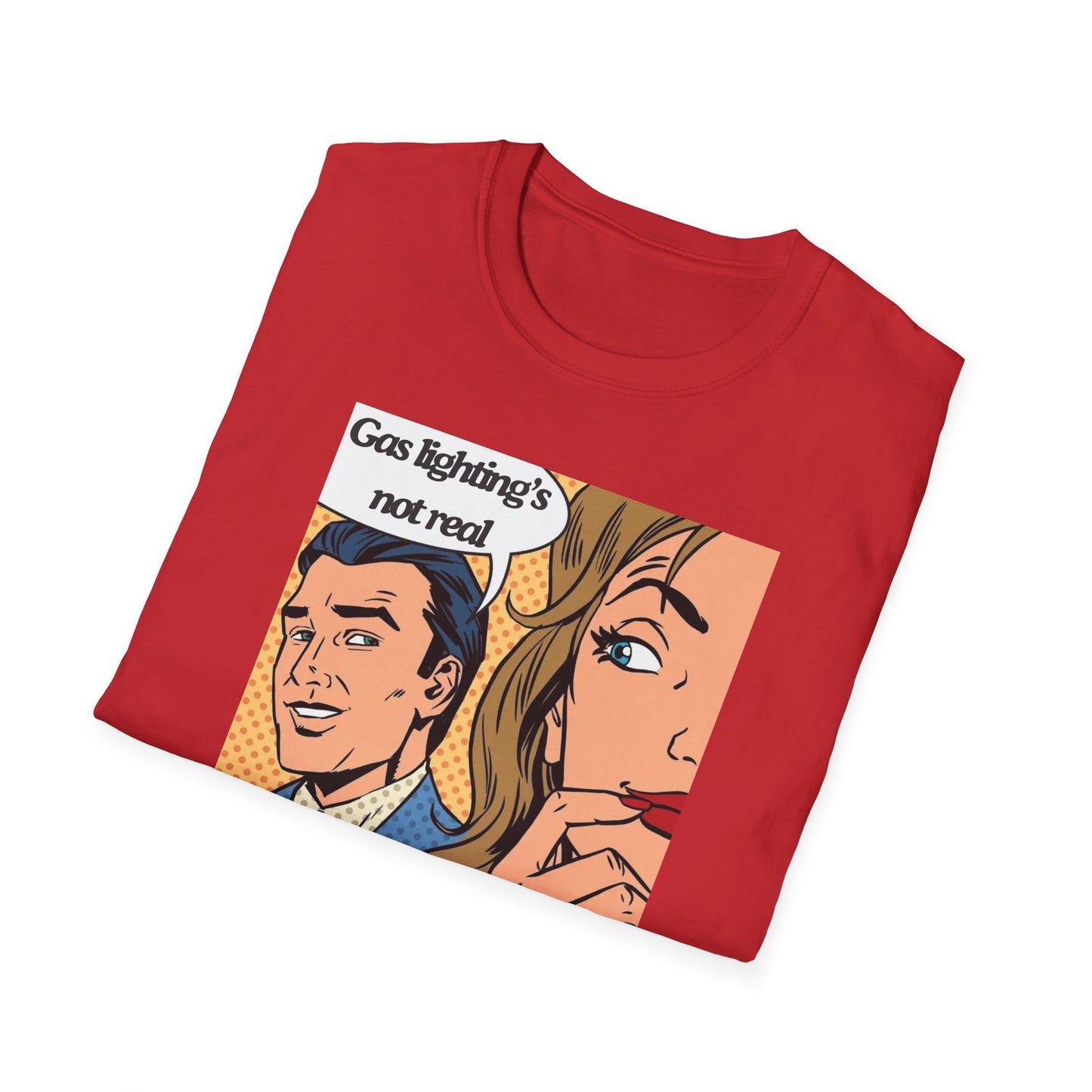 Gas Lighting's Not Real T-Shirt