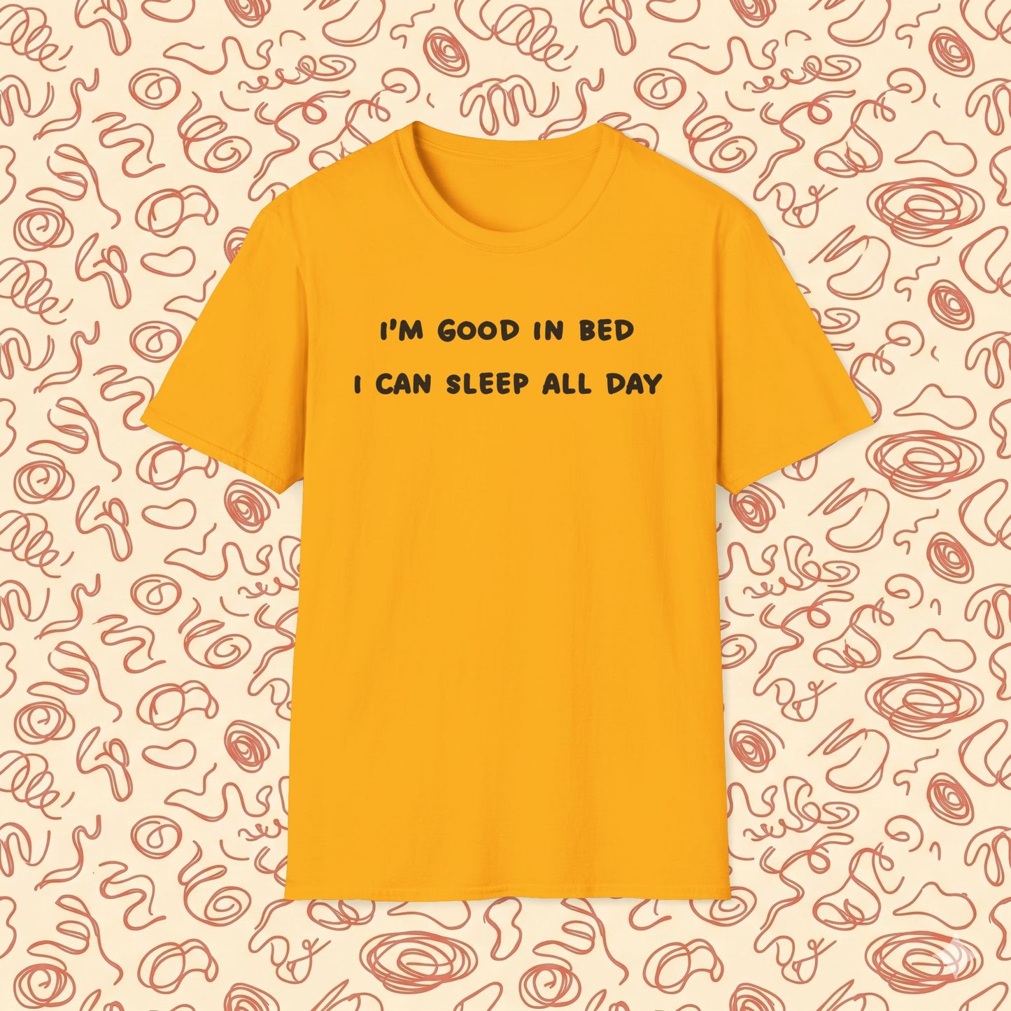I'm Good In Bed I Can Sleep All Day T-Shirt