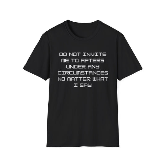 Do Not Invite Me to Afters T-Shirt