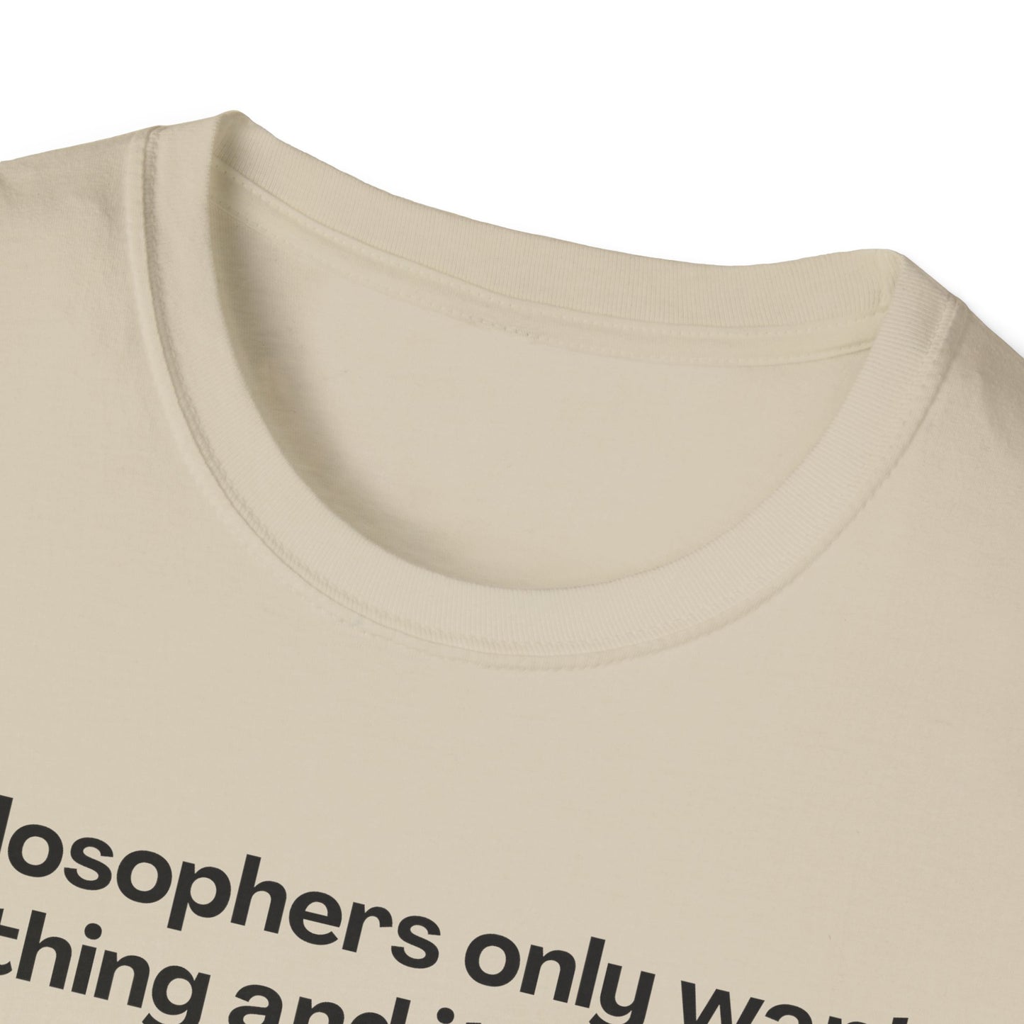 Philosopher's Only Want One Thing T-Shirt
