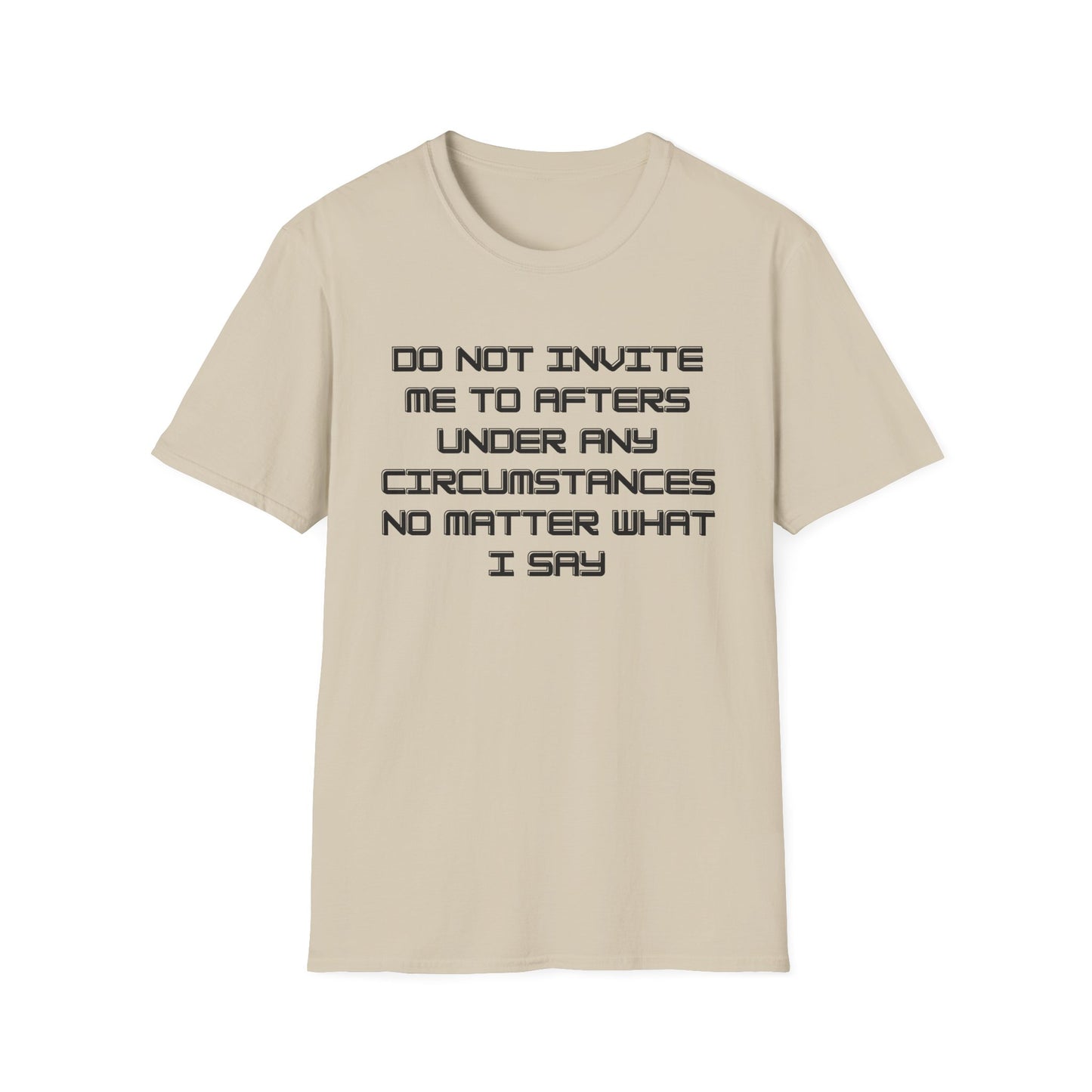 Do Not Invite Me to Afters T-Shirt