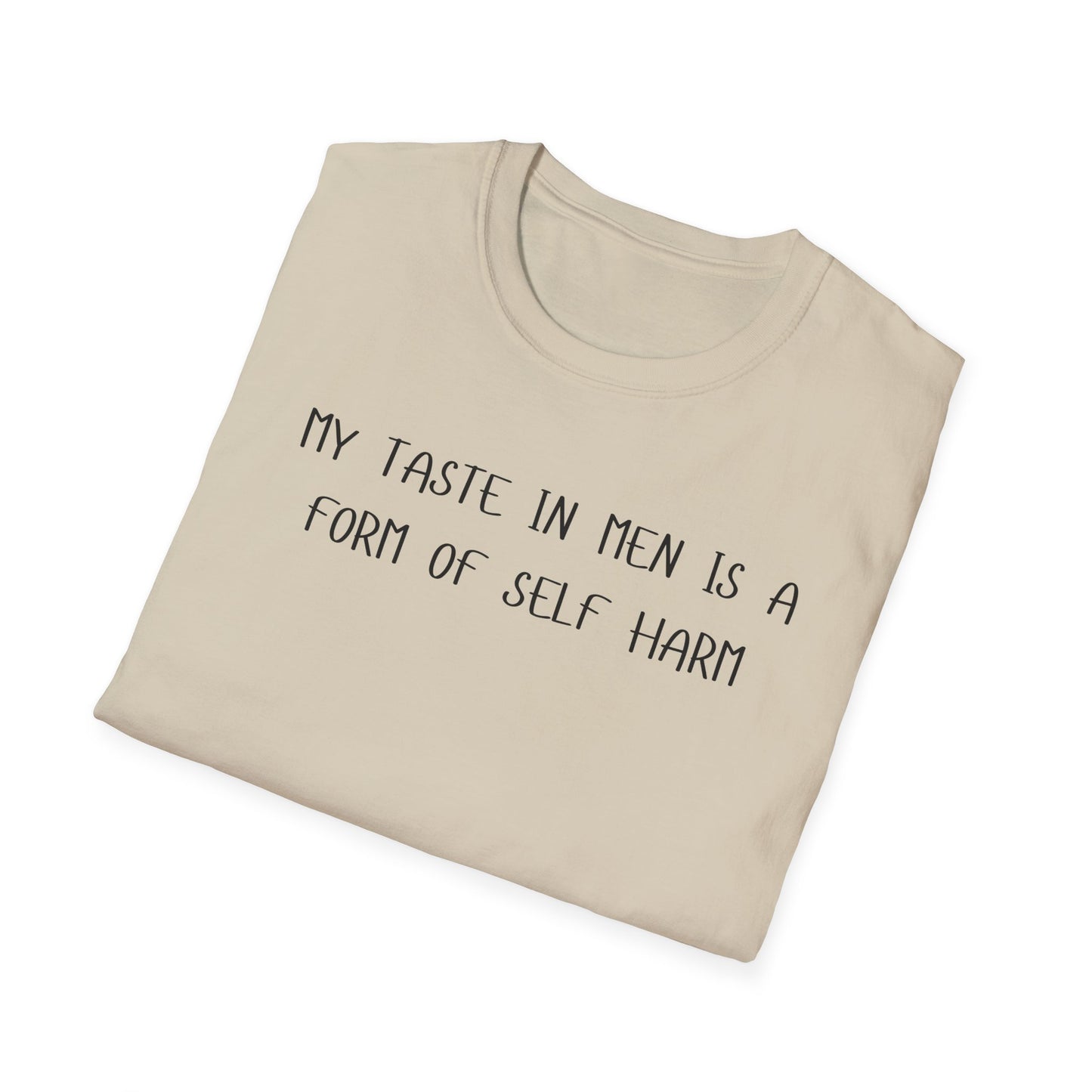 My Taste in Men is a Form of Self Harm T-Shirt
