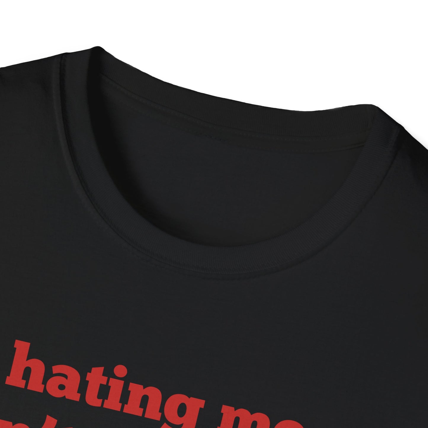 Hating Me Won't Make You Pretty T-Shirt