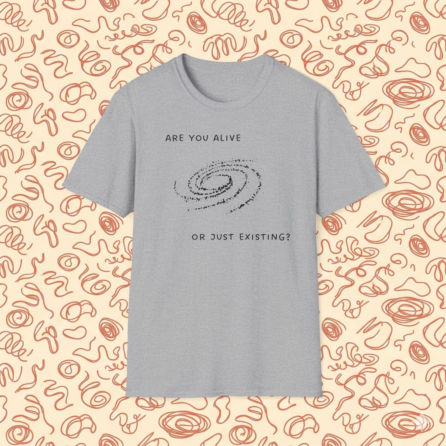 Are You Alive or Just Existing T-Shirt