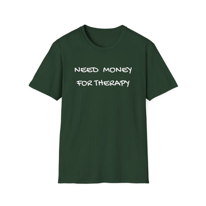 Need Money for Therapy T-Shirt