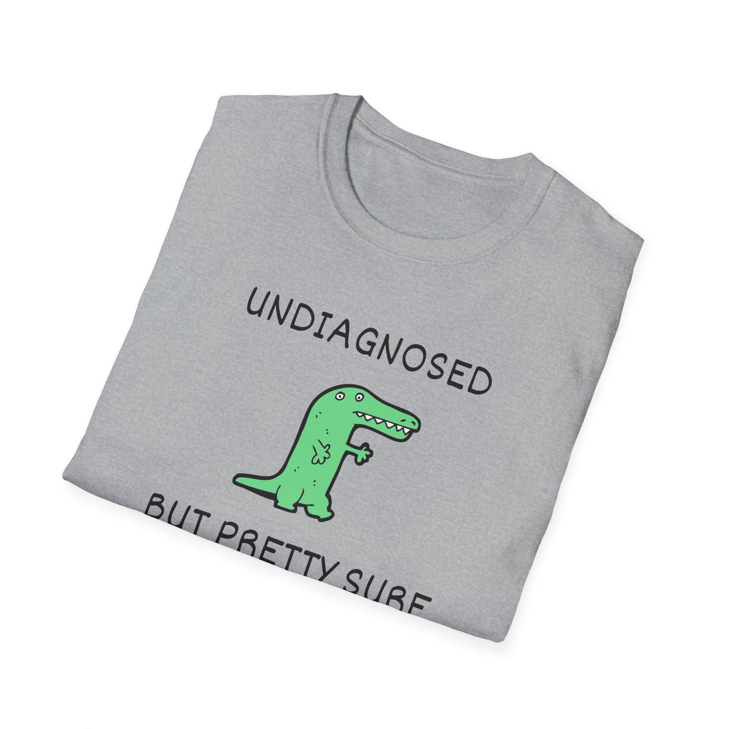 Undiagnosed But Pretty Sure T-Shirt