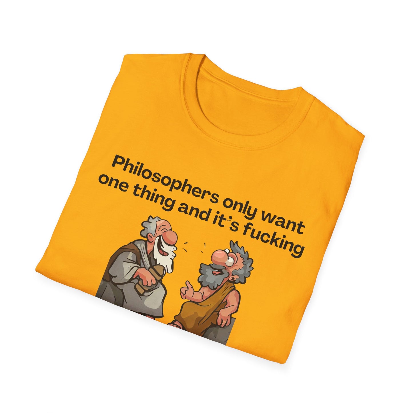 Philosopher's Only Want One Thing T-Shirt