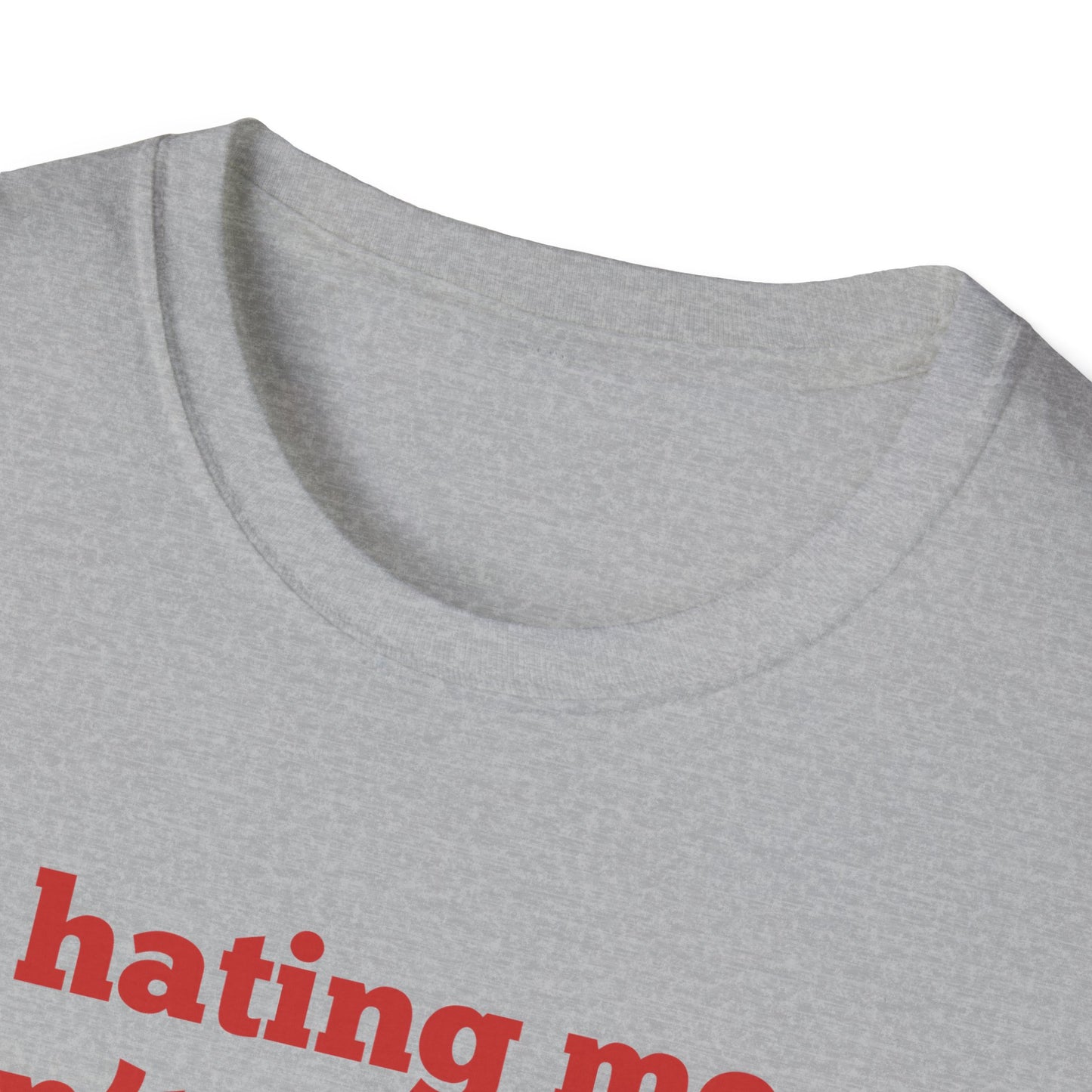 Hating Me Won't Make You Pretty T-Shirt
