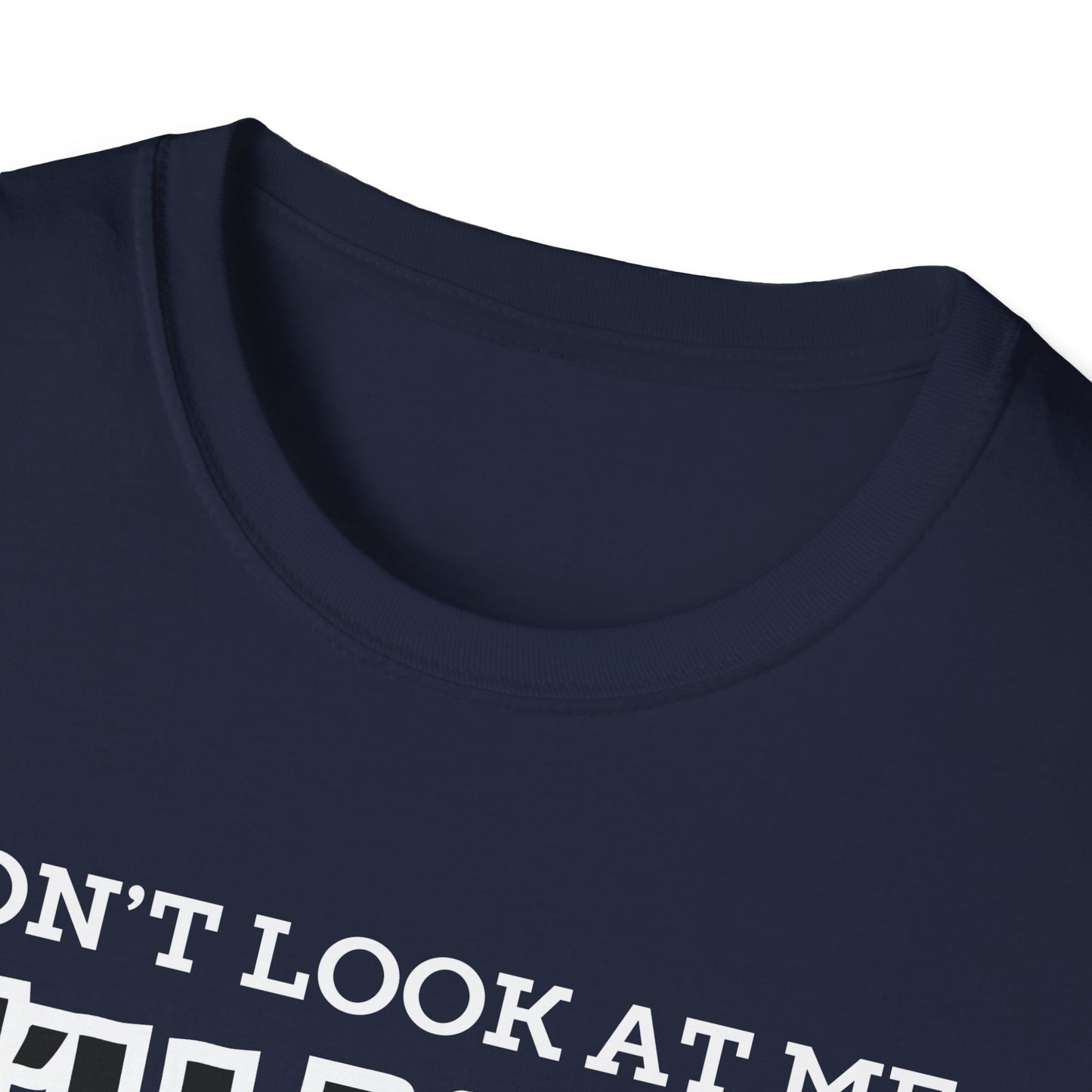 Don't Look at Me I'll Yell T-Shirt