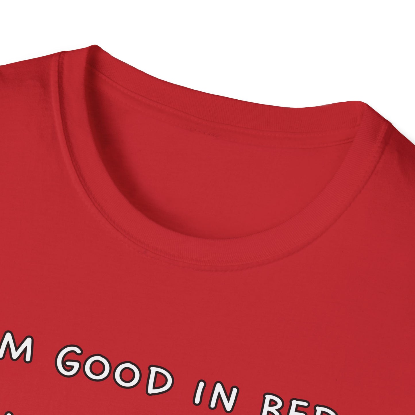 I'm Good In Bed I Can Sleep All Day T-Shirt