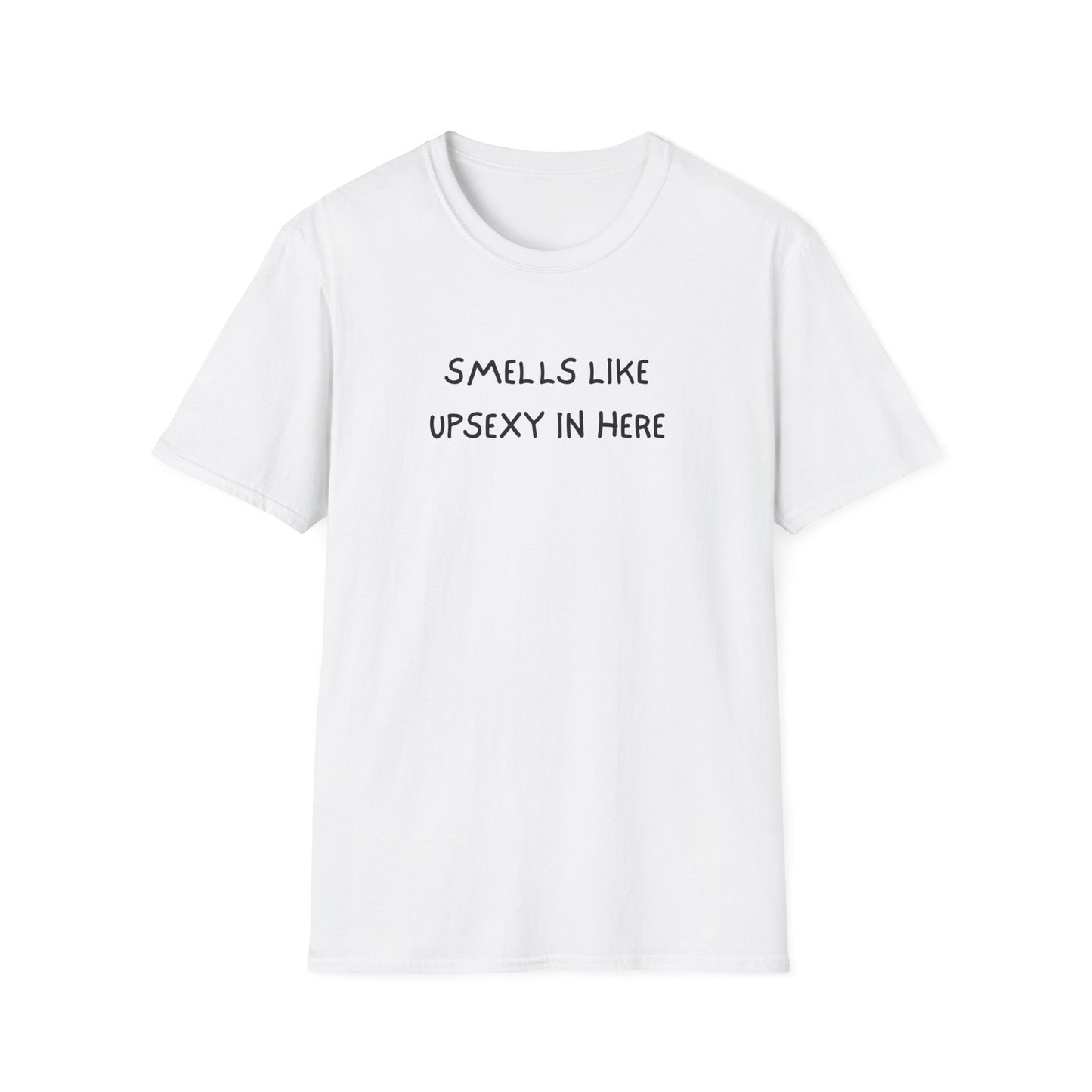 Smells Like Upsexy In Here T-Shirt