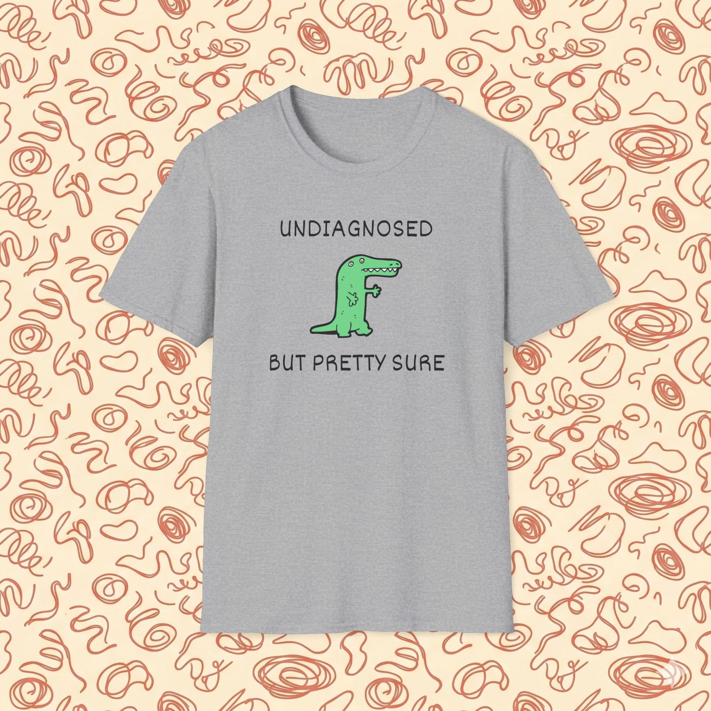 Undiagnosed But Pretty Sure T-Shirt