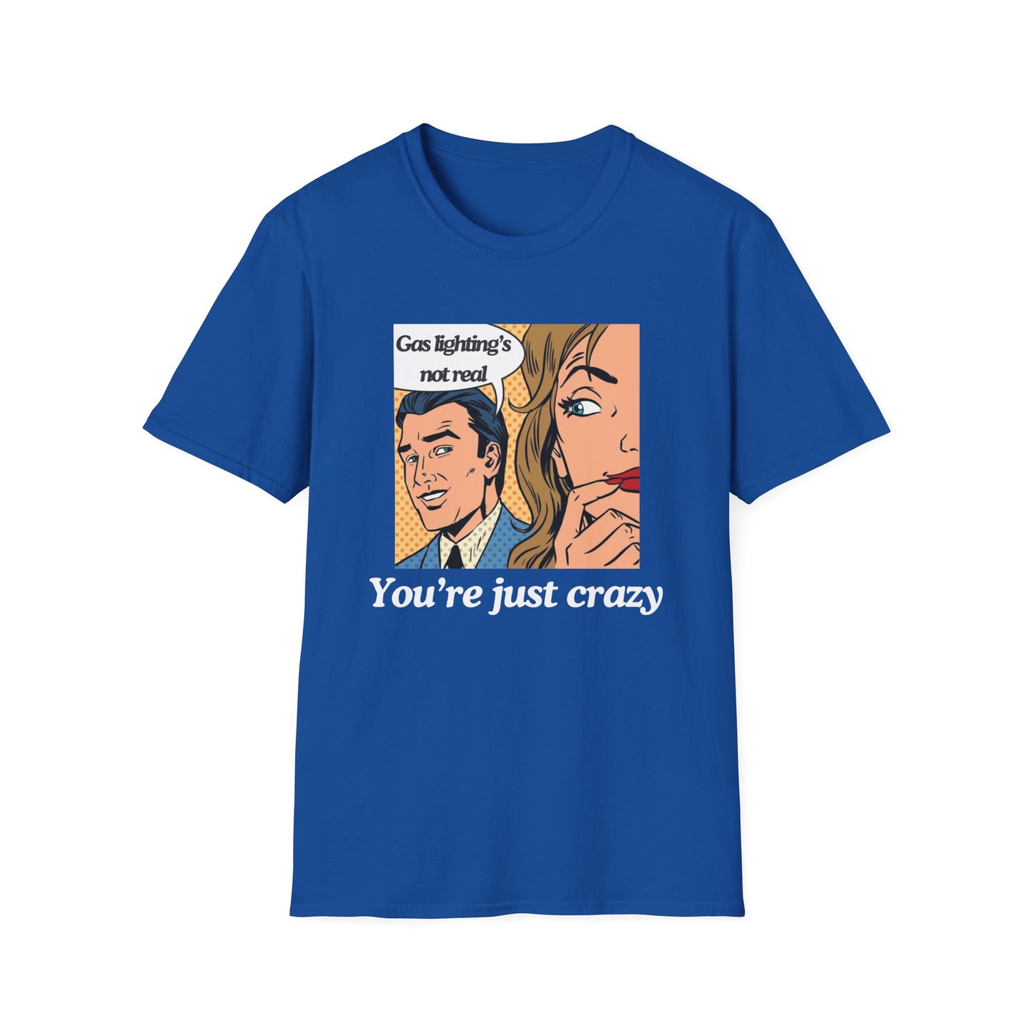 Gas Lighting's Not Real T-Shirt