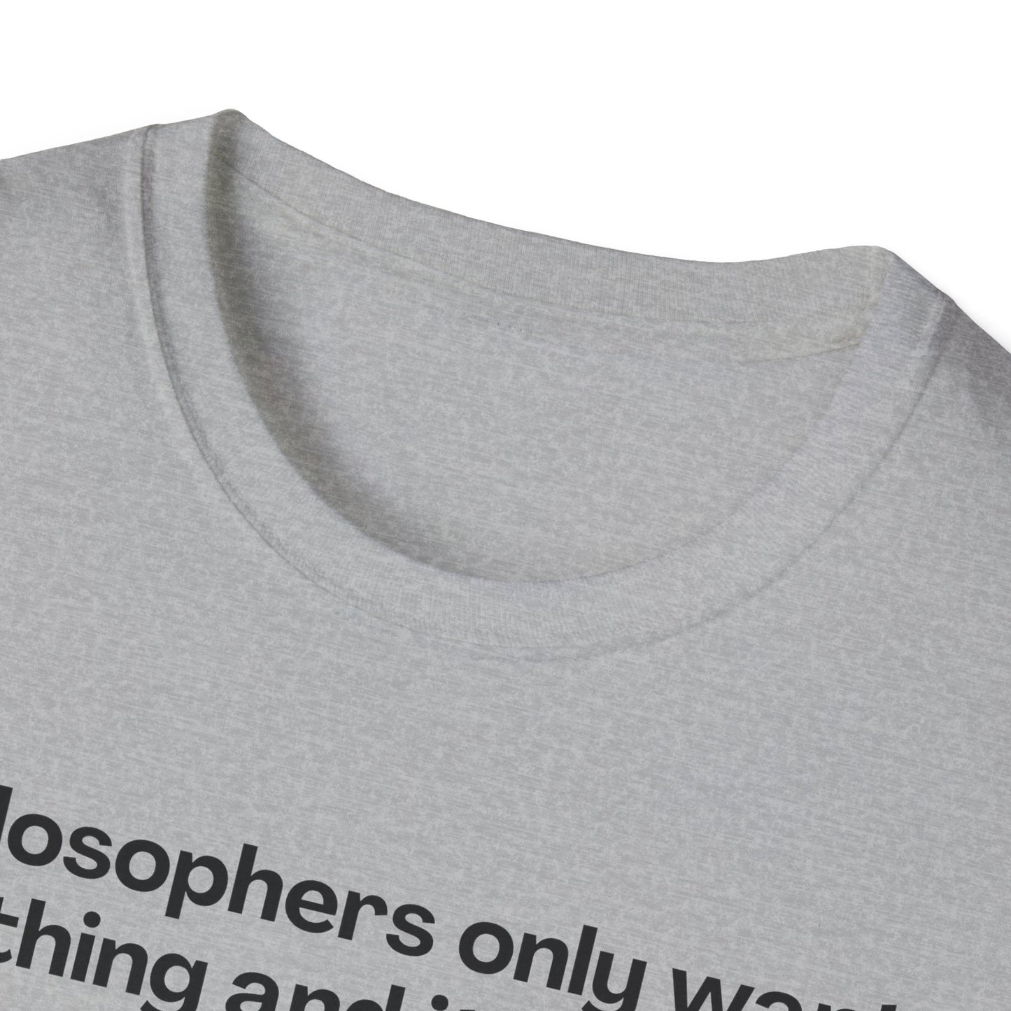 Philosopher's Only Want One Thing T-Shirt