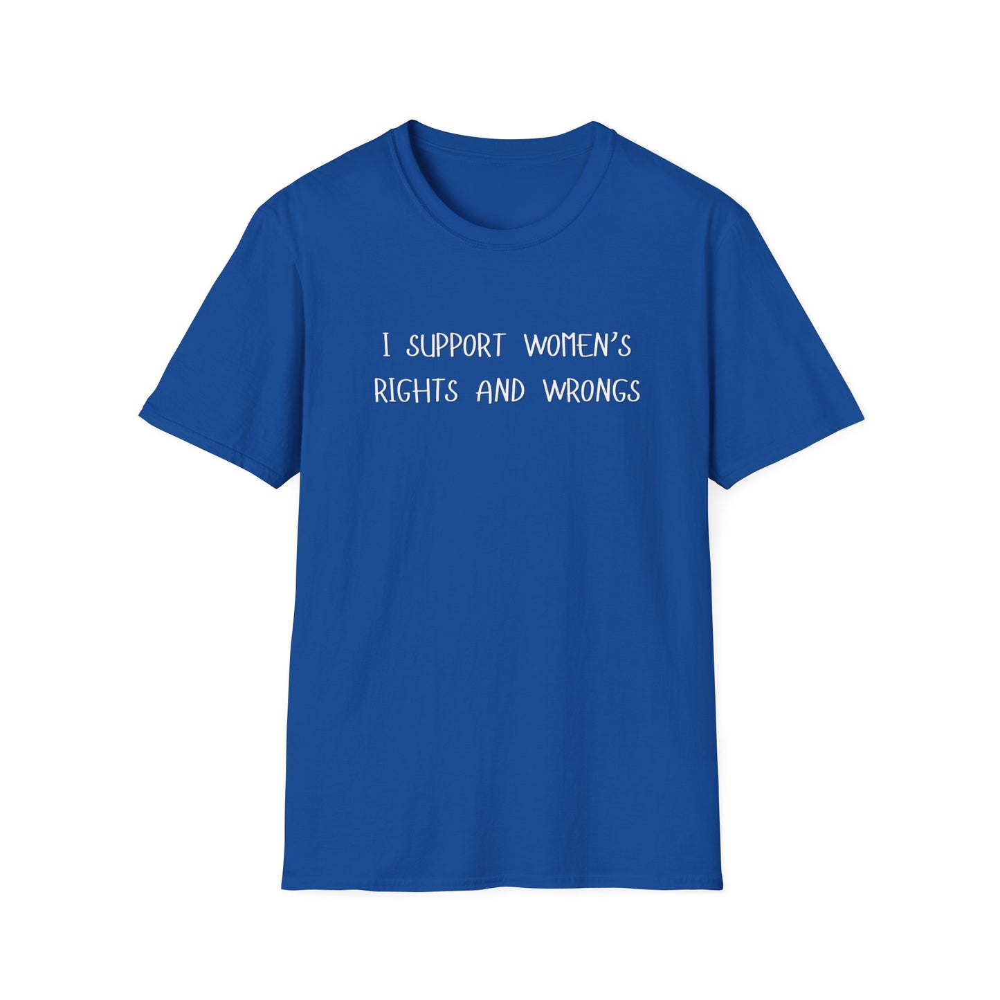 I Support Women's Rights and Wrongs T-Shirt