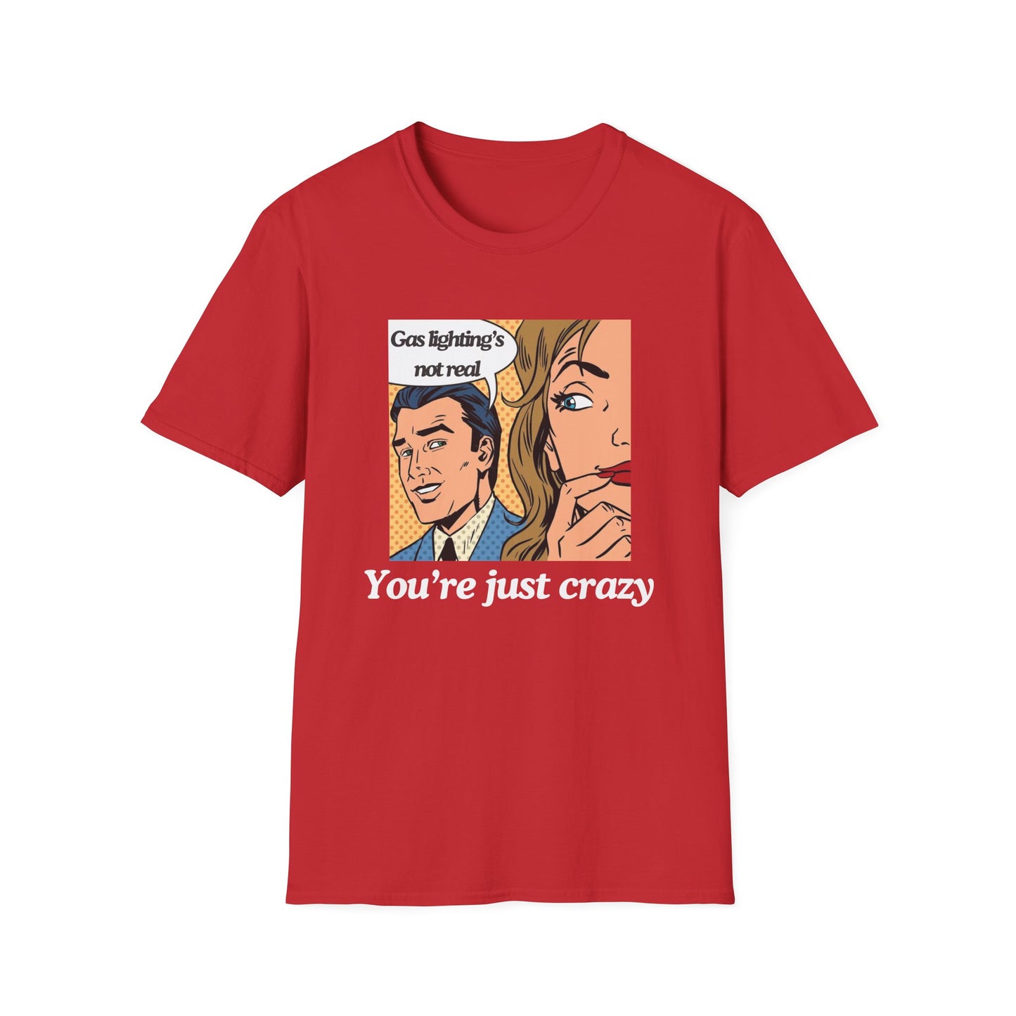 Gas Lighting's Not Real T-Shirt