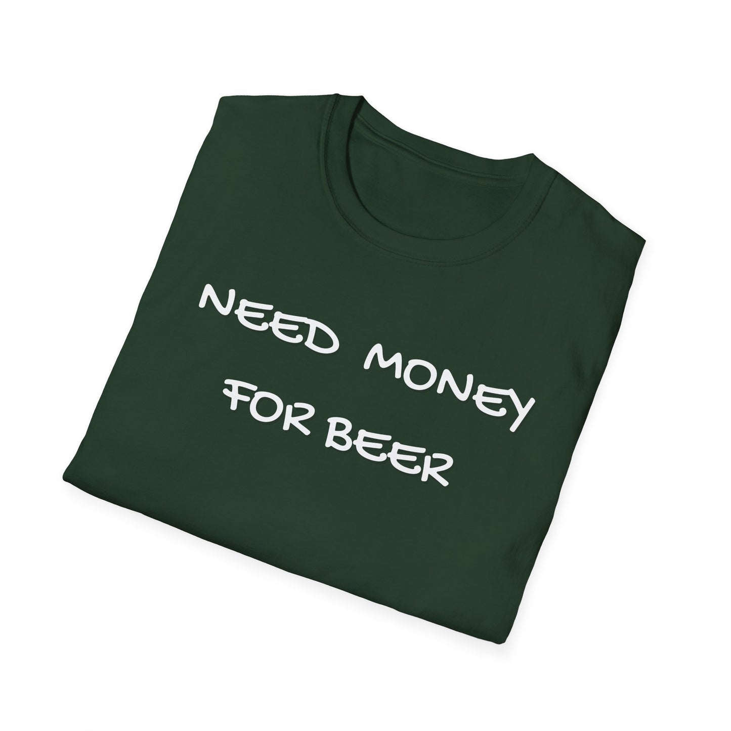 Need Money for Beer T-Shirt