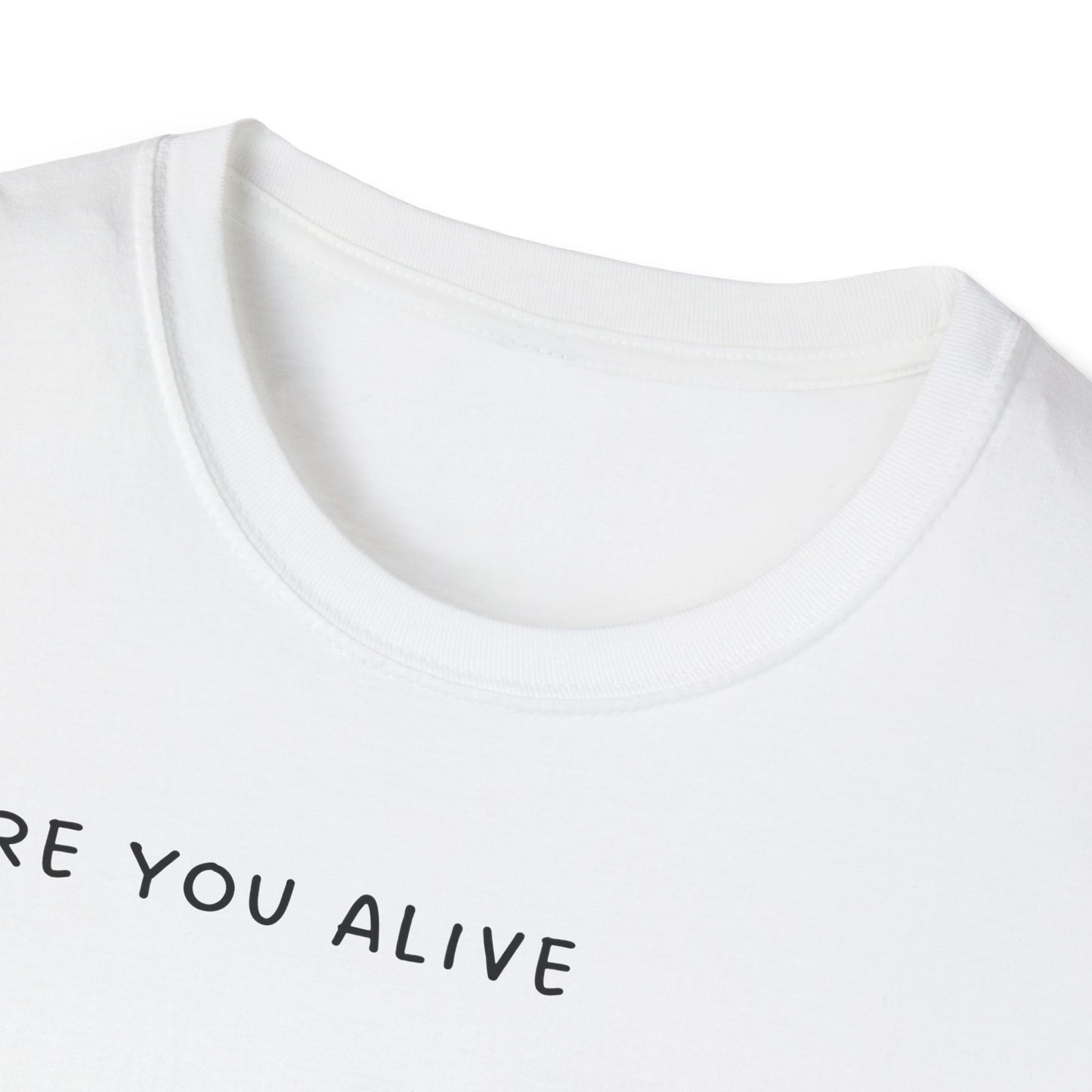 Are You Alive or Just Existing T-Shirt