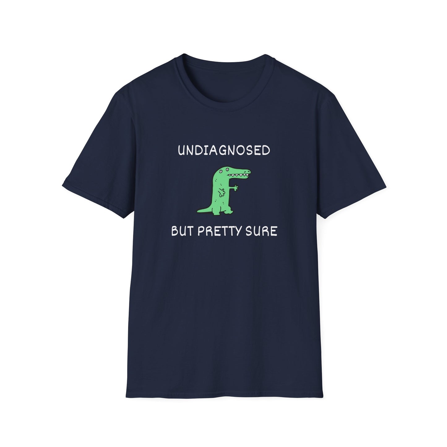 Undiagnosed But Pretty Sure T-Shirt