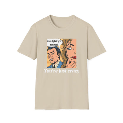 Gas Lighting's Not Real T-Shirt