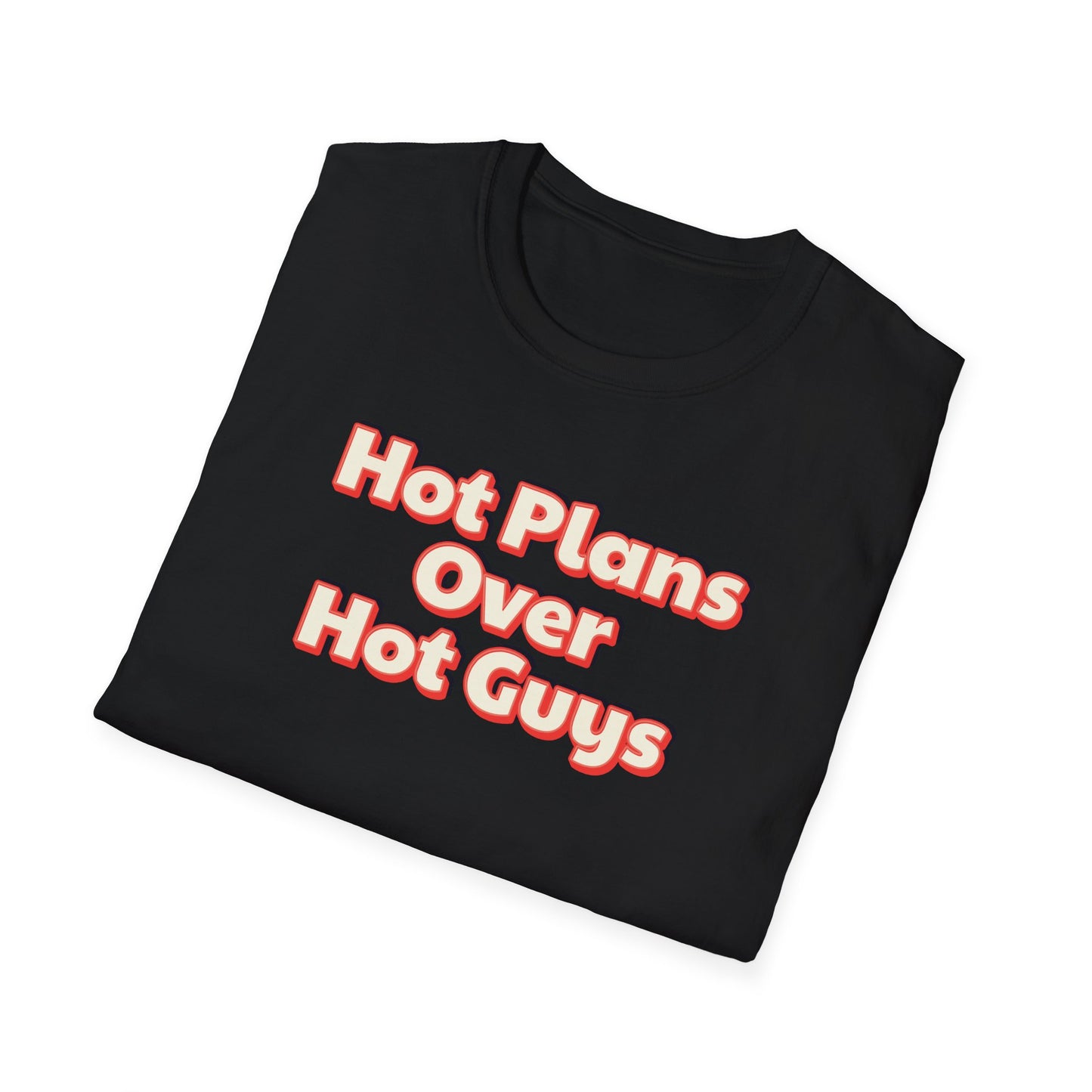 Hot Plans Over Hot Guys T-Shirt