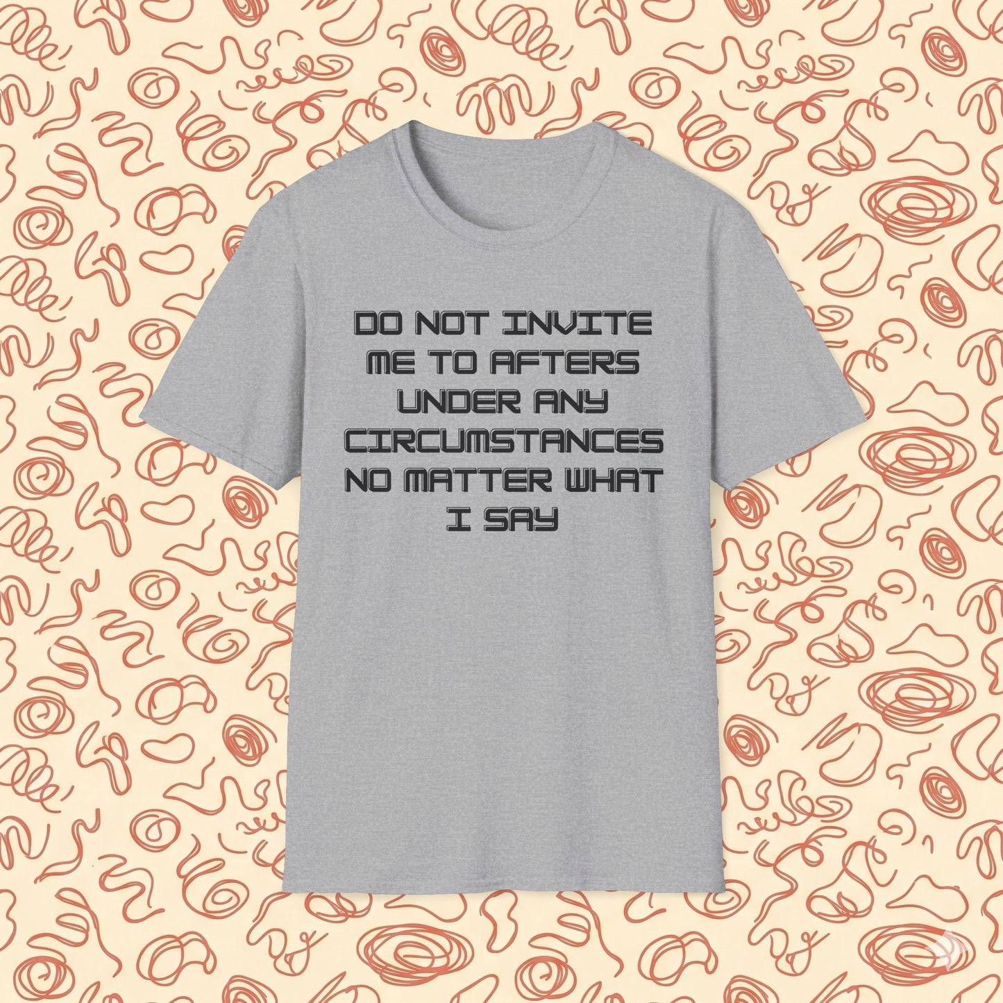 Do Not Invite Me To Afters T-Shirt