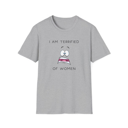 I Am Terrified of Women T-Shirt