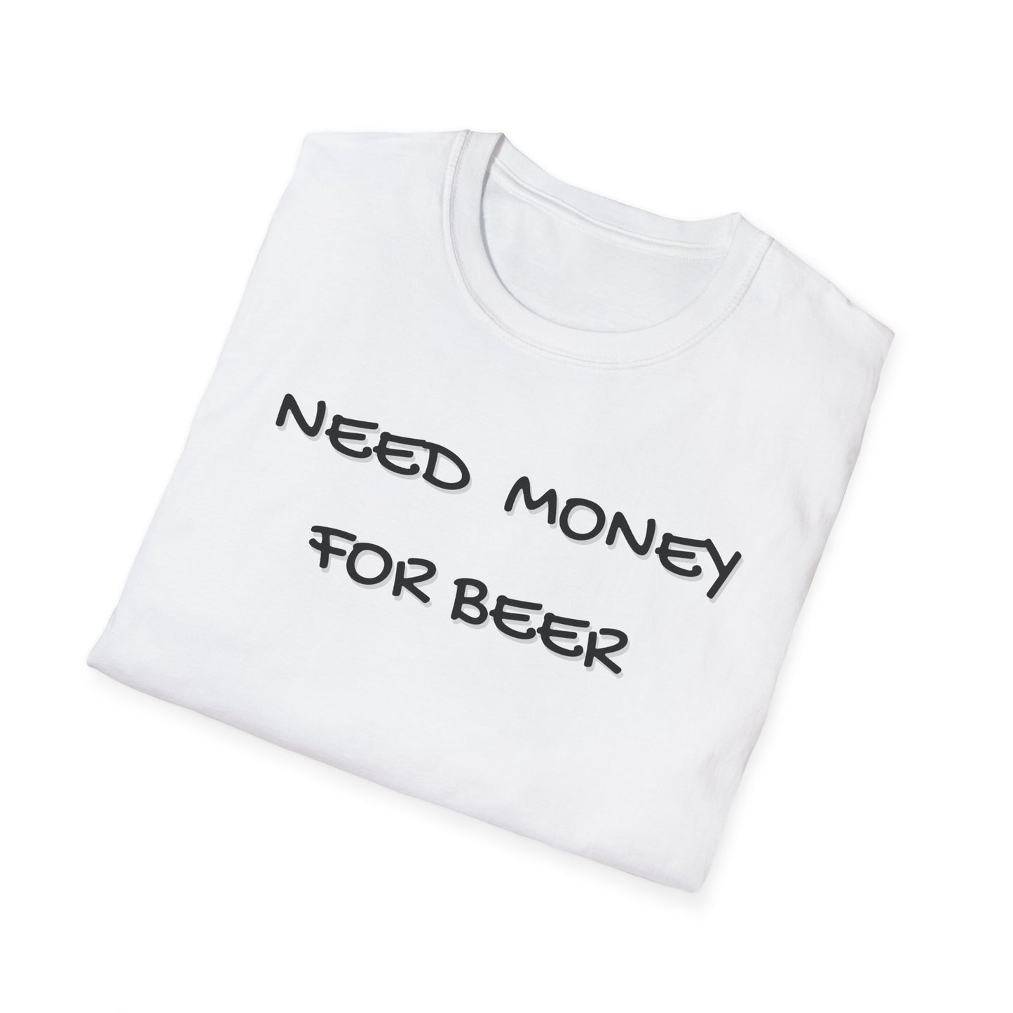 Need Money for Beer T-Shirt