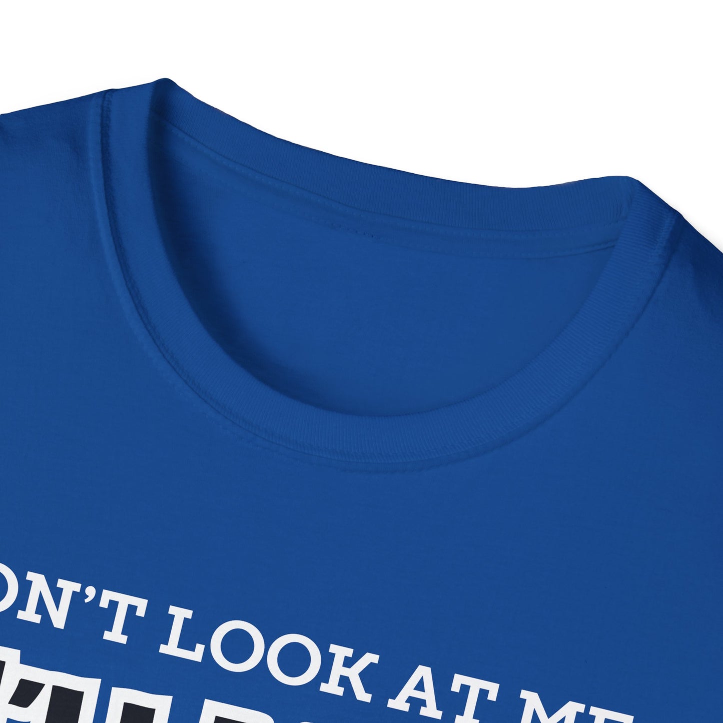 Don't Look at Me I'll Yell T-Shirt