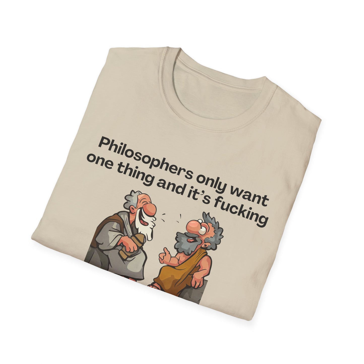 Philosopher's Only Want One Thing T-Shirt