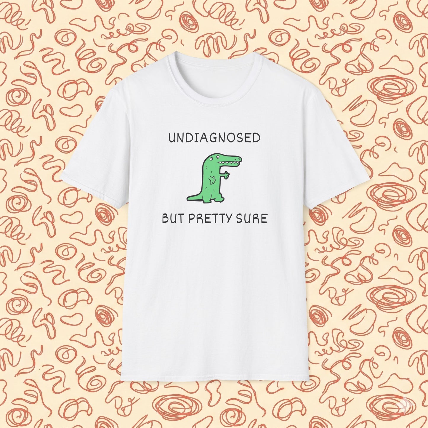 Undiagnosed But Pretty Sure T-Shirt