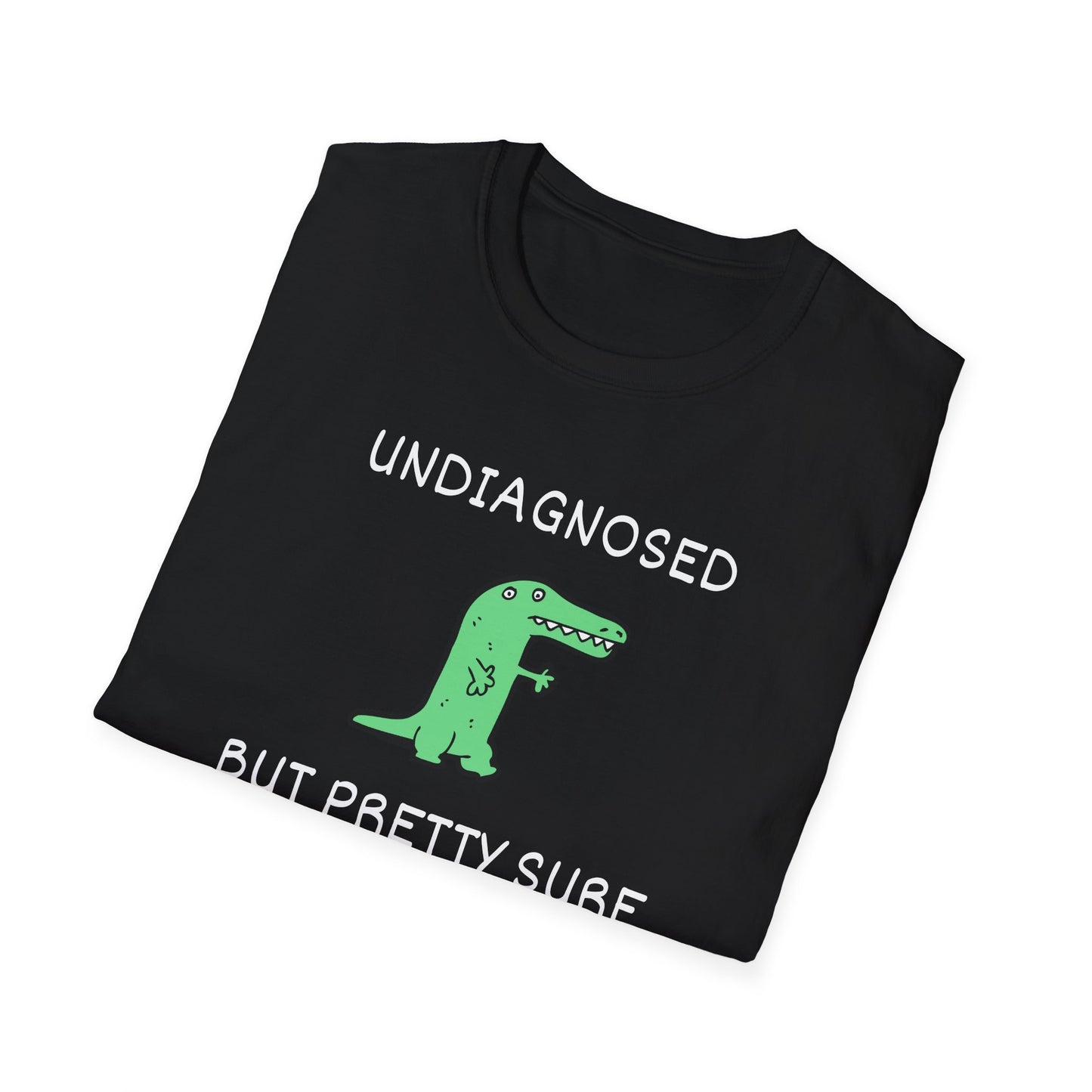 Undiagnosed But Pretty Sure T-Shirt