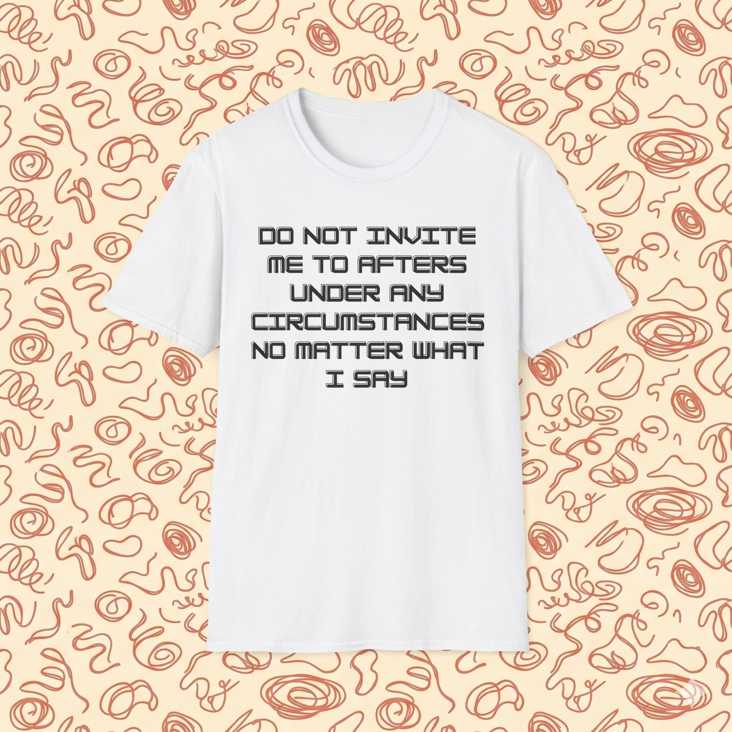 Do Not Invite Me To Afters T-Shirt