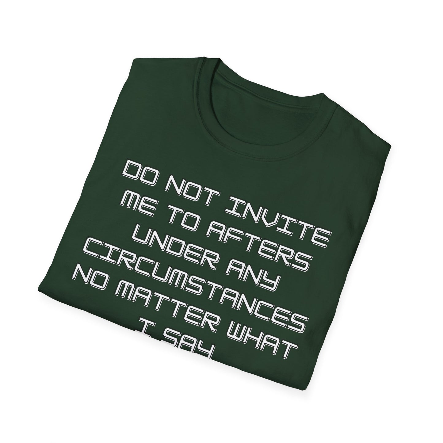 Do Not Invite Me To Afters T-Shirt