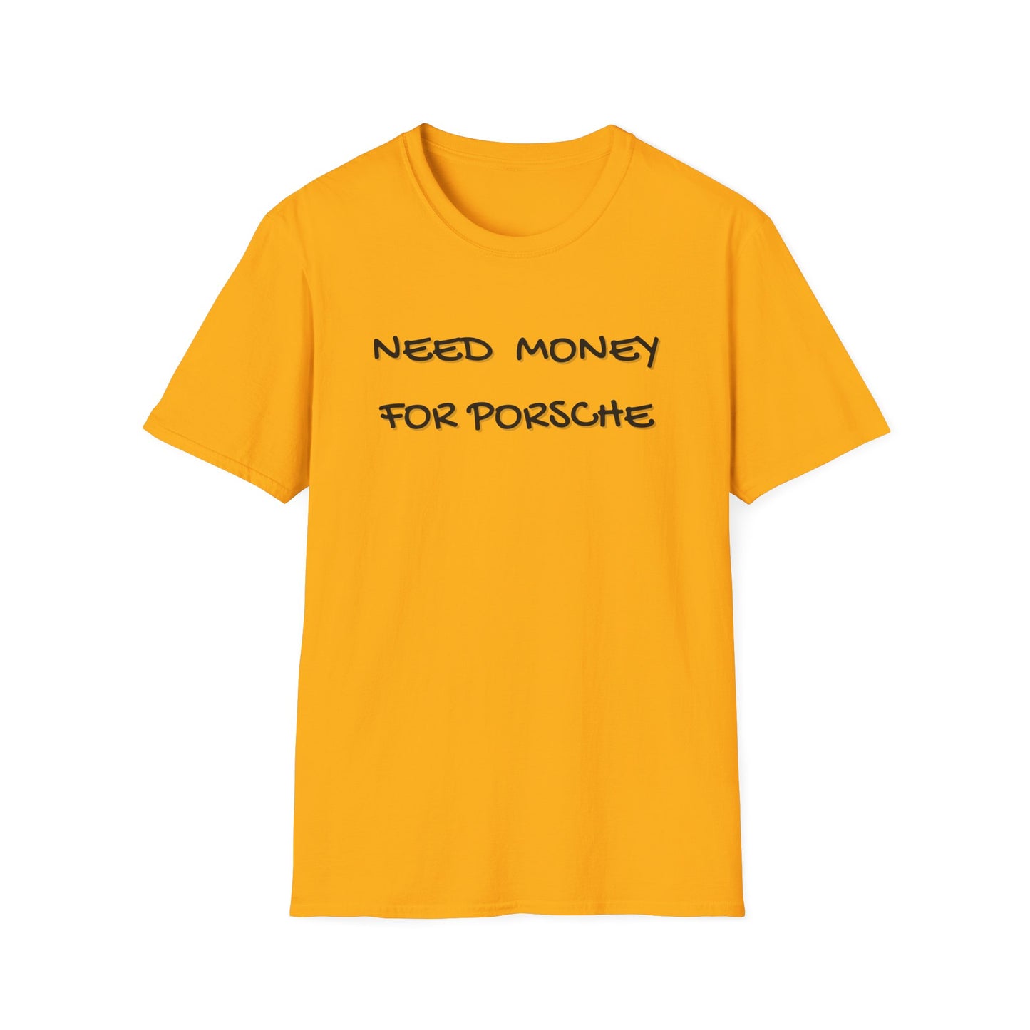 Need Money for Porsche T-Shirt