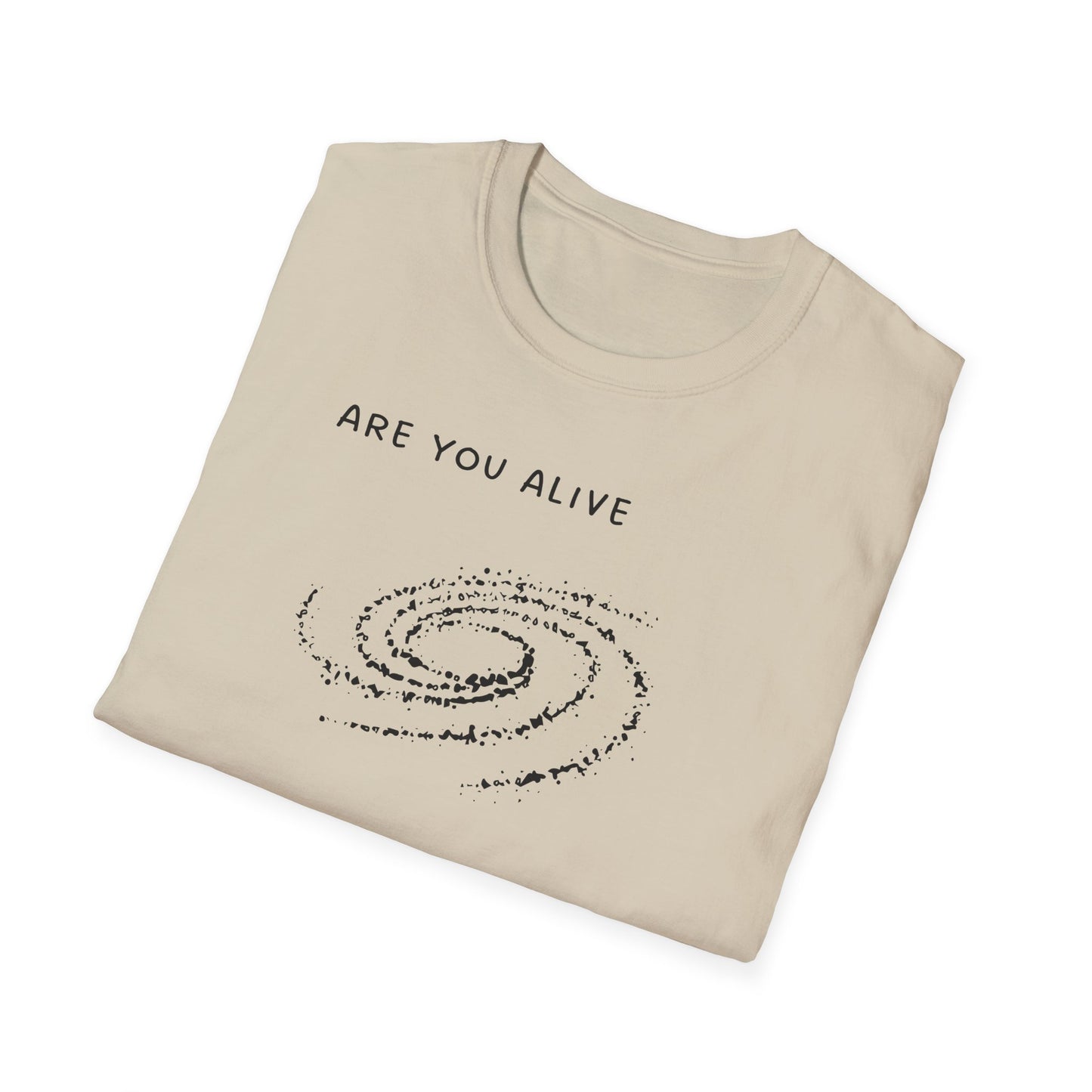Are You Alive or Just Existing T-Shirt