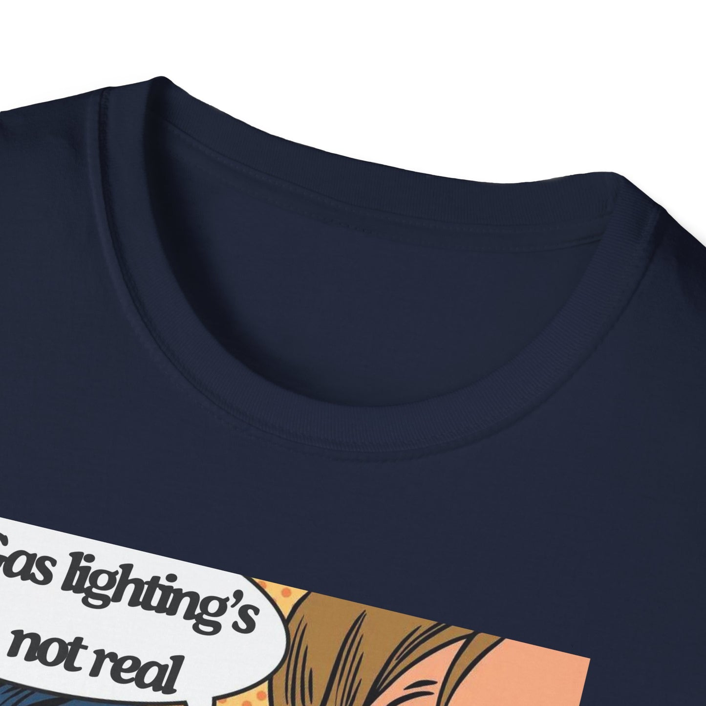 Gas Lighting's Not Real T-Shirt