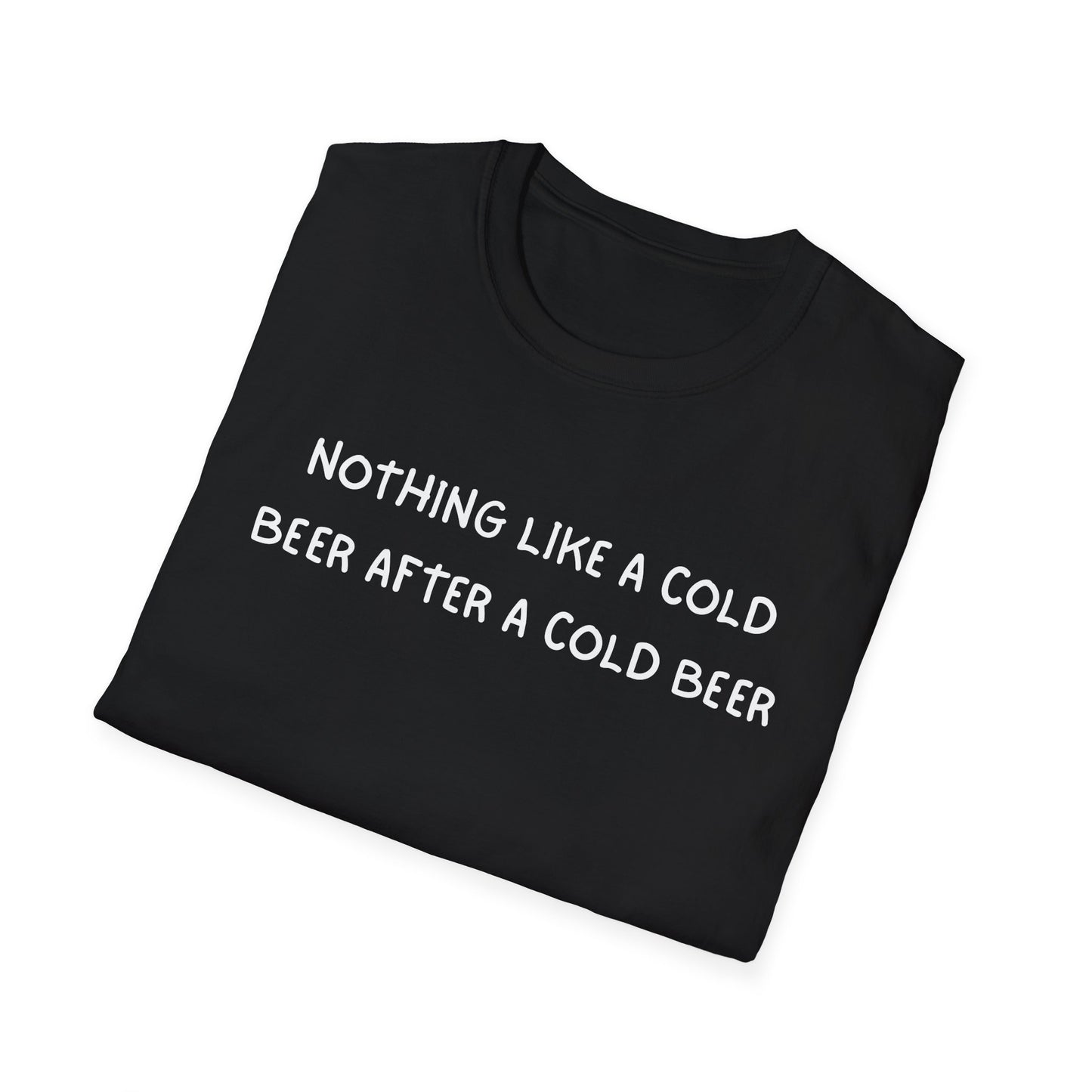 Nothing Like a Cold Beer After a Cold Beer T-Shirt