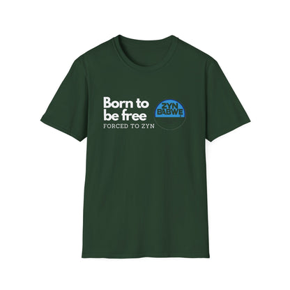 Born to be Free, Forced to Zyn T-Shirt
