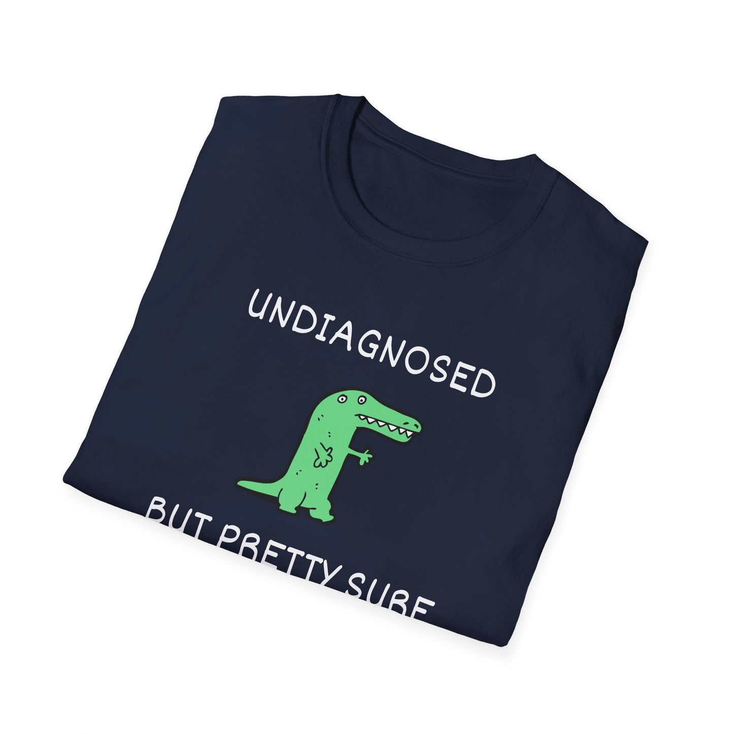 Undiagnosed But Pretty Sure T-Shirt