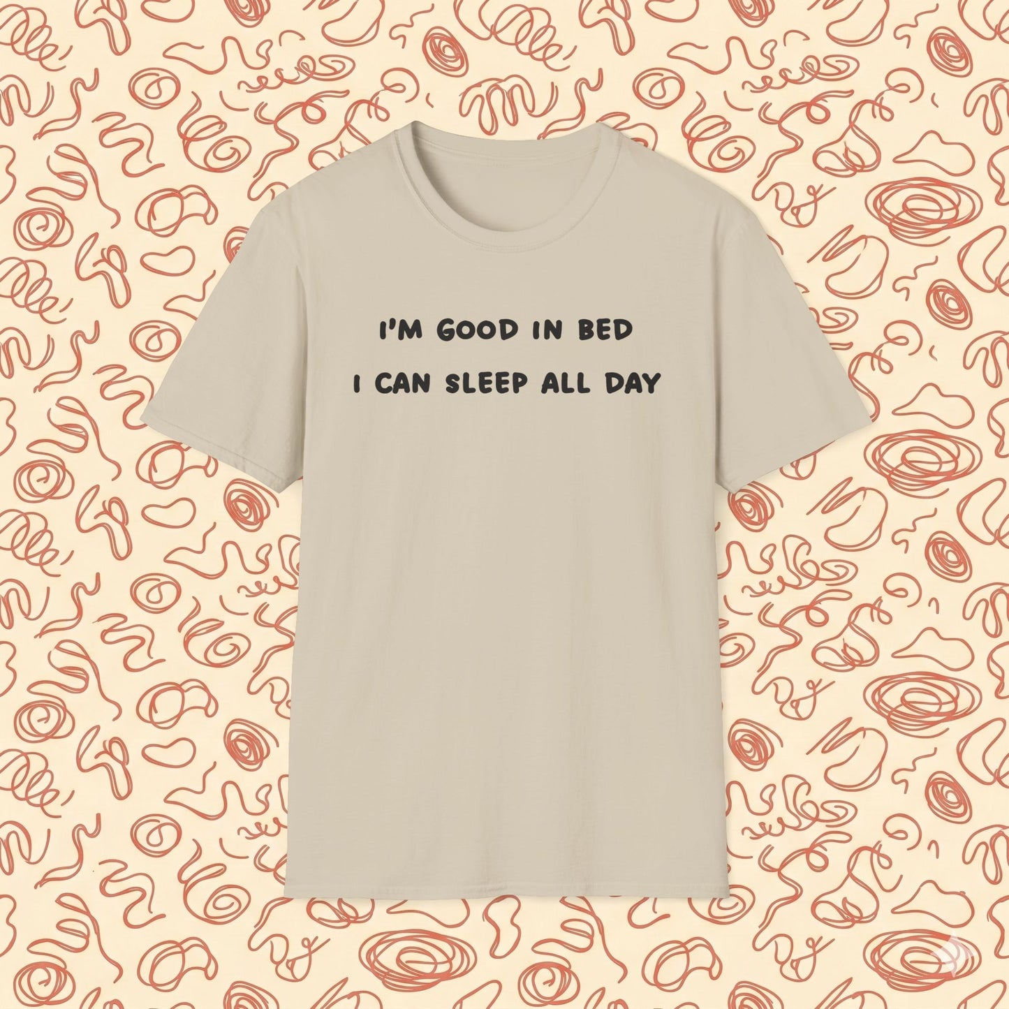 I'm Good In Bed I Can Sleep All Day T-Shirt