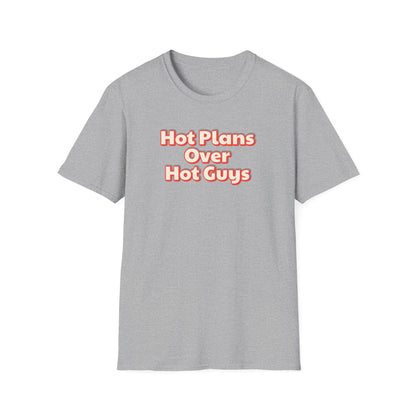 Hot Plans Over Hot Guys T-Shirt
